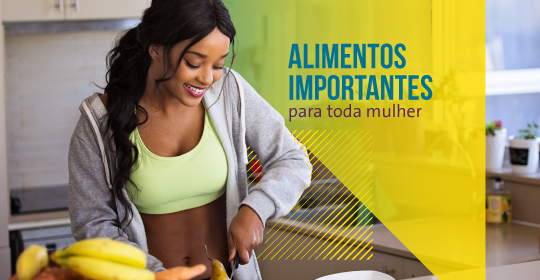 Alimentos importantes para a saúde da mulher