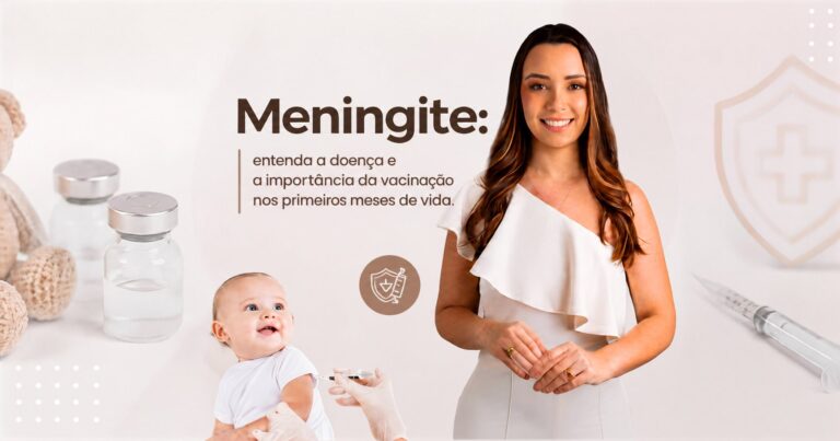 Dra. Thays Lovatti ao lado do título Meningite: entenda a doença e a importância da vacinação nos primeiros meses de vida, com bebê recebendo vacina